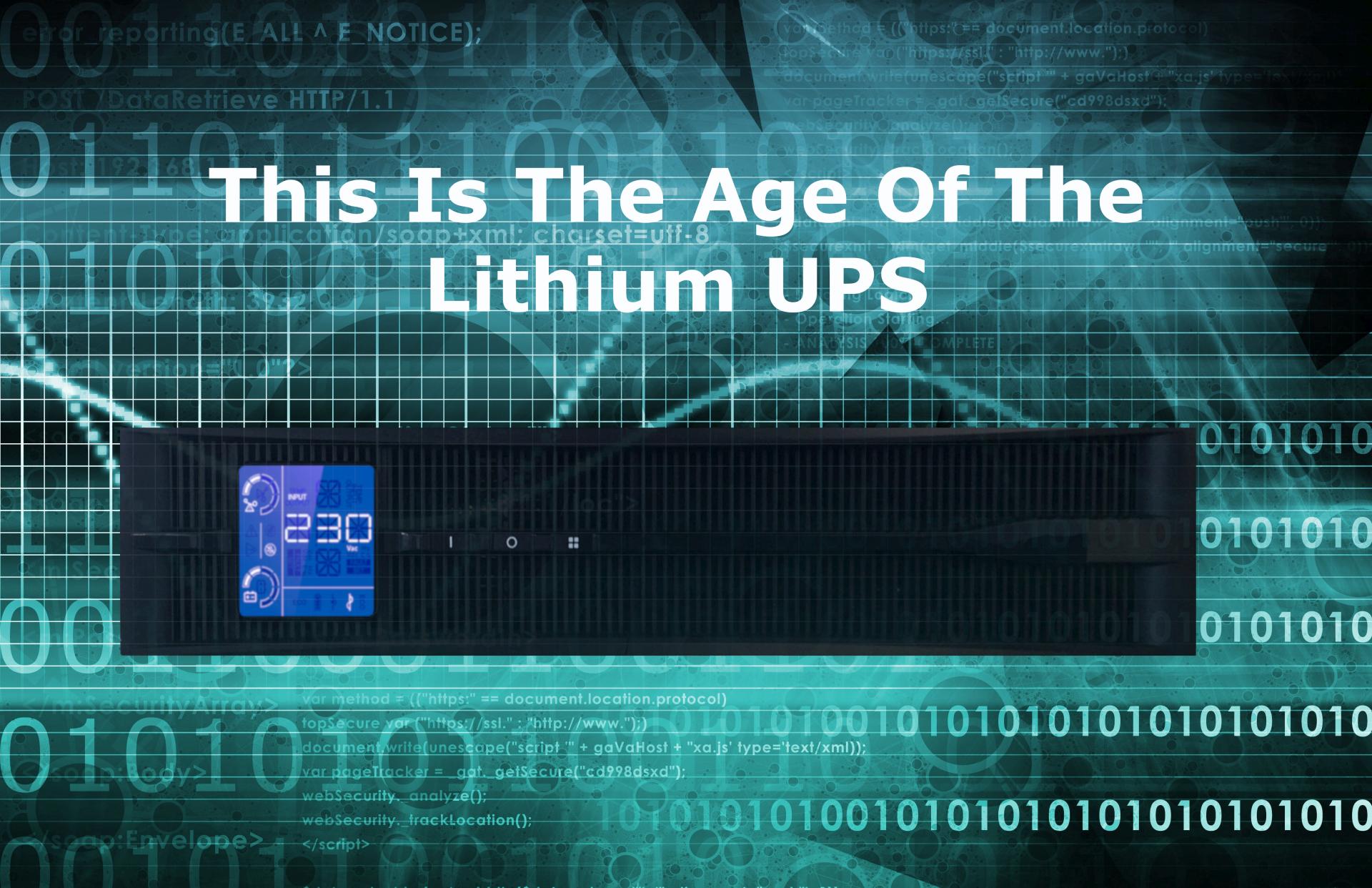 This Is The Age Of The Lithium UPS